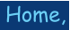 Home,